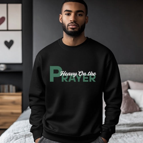 Heavy on the Prayer Sweatshirt