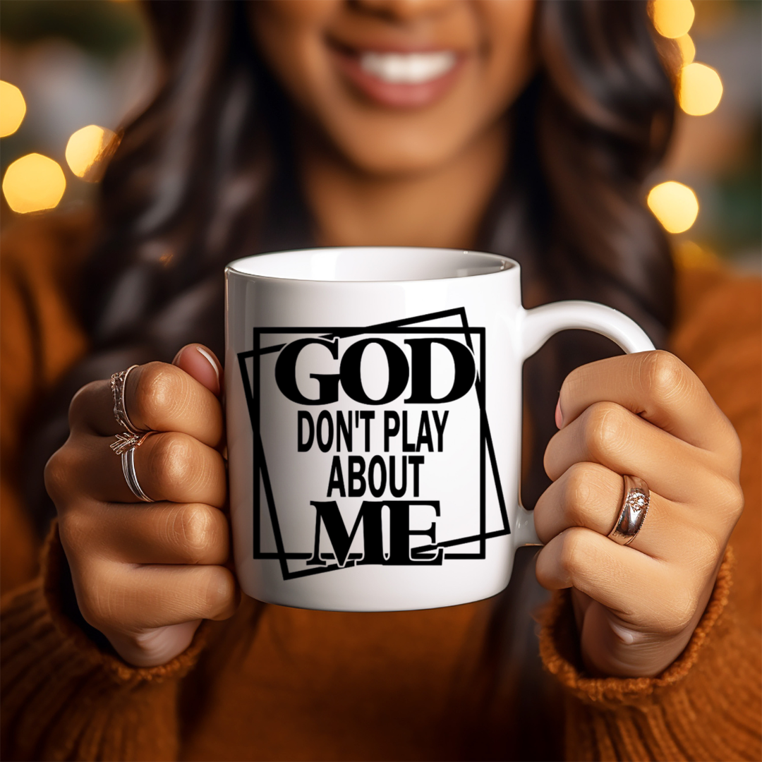 God don't play about me Mug